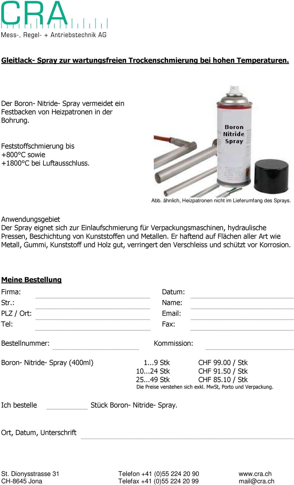 Anwendungsgebiet Der Spray eignet sich zur Einlaufschmierung für Verpackungsmaschinen, hydraulische Pressen, Beschichtung von Kunststoffen und Metallen.