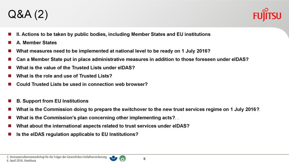 Could Trusted Lists be used in connection web browser? B. Support from EU Institutions What is the Commission doing to prepare the switchover to the new trust services regime on 1 July 2016?