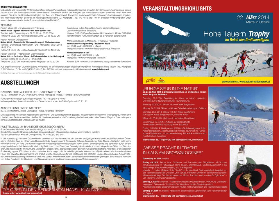 Es werden auch Mondschein-Schneeschuhwanderungen angeboten. Mehr dazu erfahren Sie direkt im Nationaparkhaus Kirchplatz 1, Tel. +43 4875 5161-10, im aktuellen Winterprogramm unter www.hohetauern.