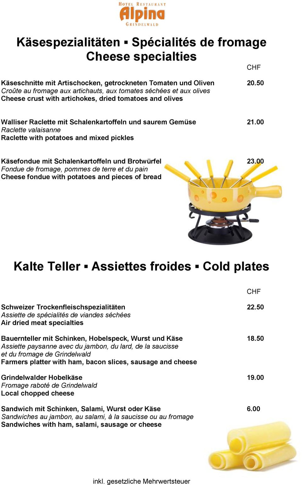 00 Raclette valaisanne Raclette with potatoes and mixed pickles Käsefondue mit Schalenkartoffeln und Brotwürfel 23.