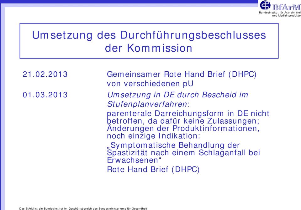 2013 Umsetzung in DE durch Bescheid im Stufenplanverfahren: parenterale Darreichungsform in DE nicht
