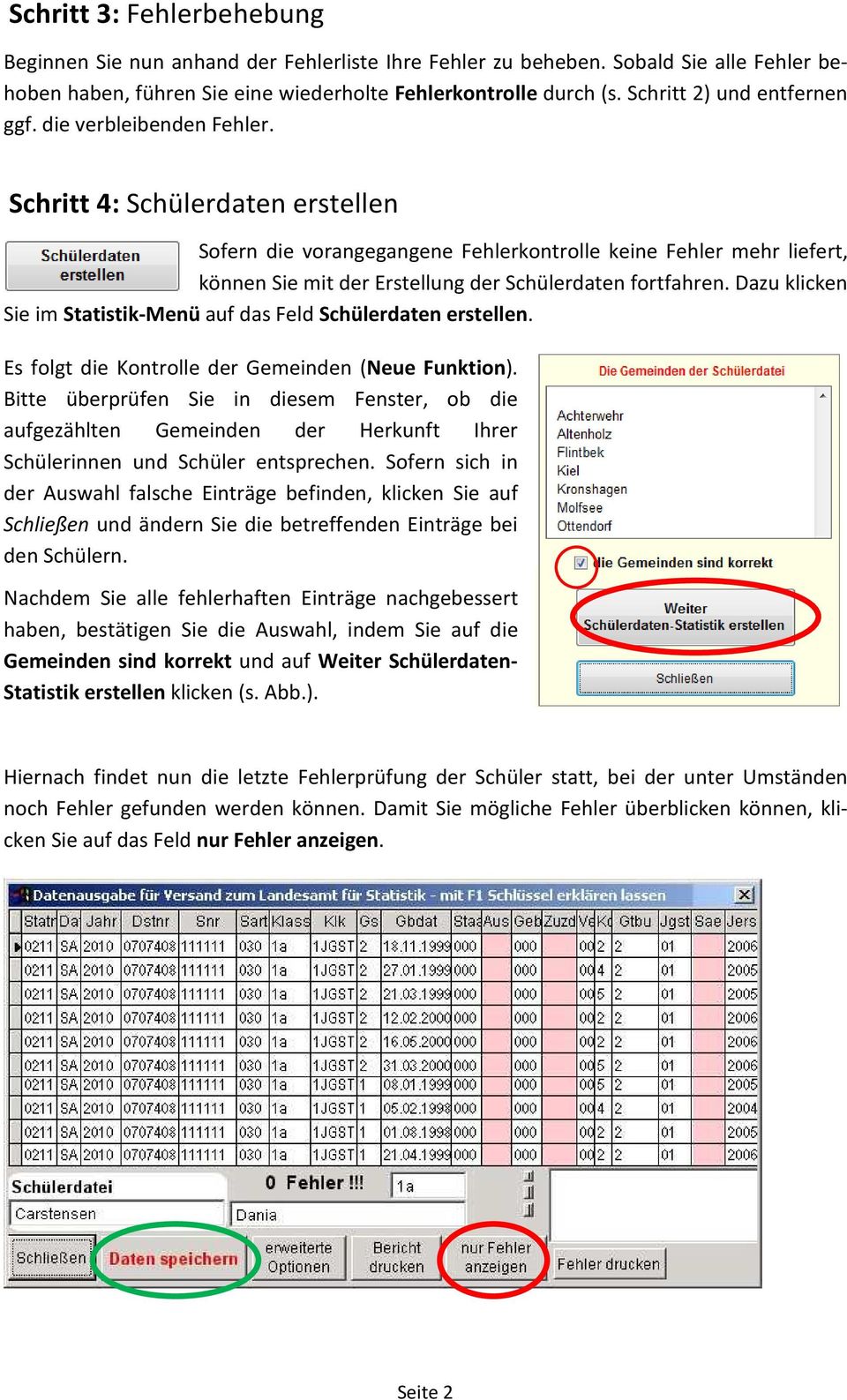 Schritt 4: Schülerdaten erstellen Sofern die vorangegangene Fehlerkontrolle keine Fehler mehr liefert, können Sie mit der Erstellung der Schülerdaten fortfahren.