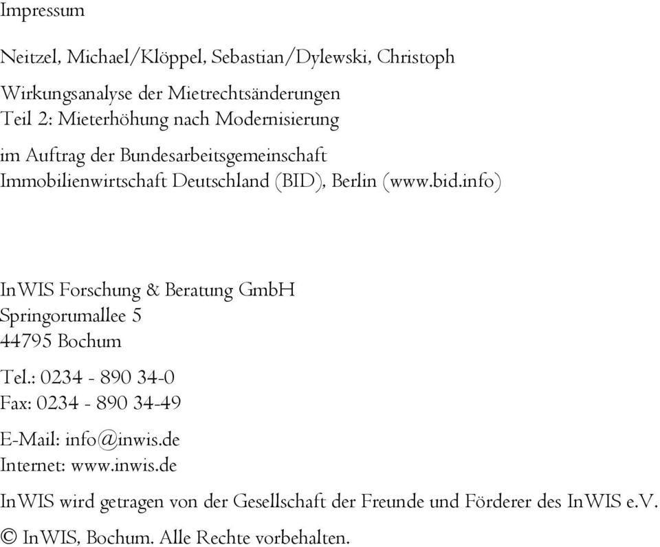 info) InWIS Forschung & Beratung GmbH Springorumallee 5 44795 Bochum Tel.: 0234-890 34-0 Fax: 0234-890 34-49 E-Mail: info@inwis.