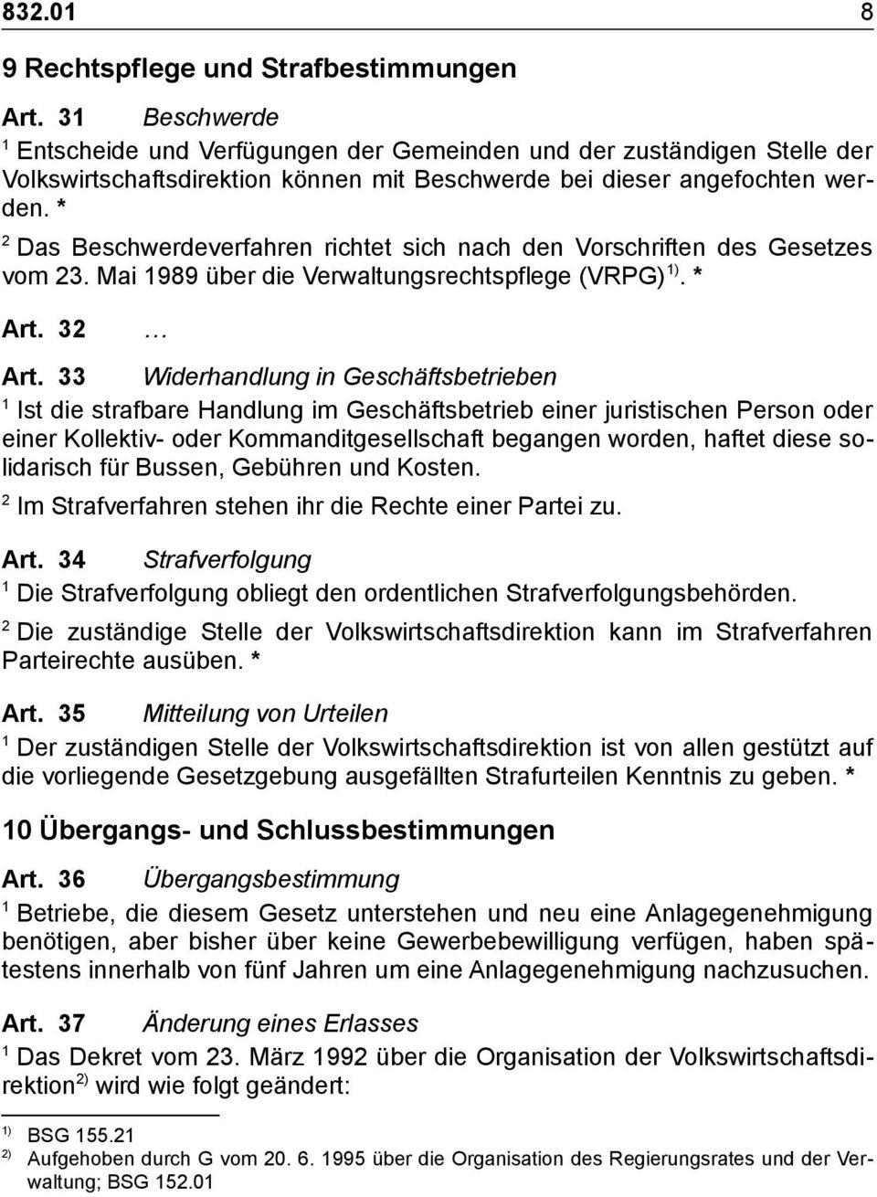 * Ds Beschwerdeverfhren richtet sich nch den Vorschriften des Gesetzes vom 3. Mi 989 üer die Verwltungsrechtspflege (VRPG) ). * Art. 3 Art.