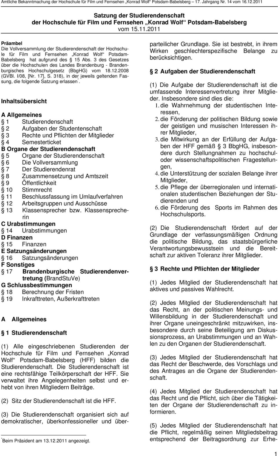 3 des Gesetzes über die Hochschulen des Landes Brandenburg - Brandenburgisches Hochschulgesetz (BbgHG) vom 18.12.2008 (GVBl. I/08, [Nr. 17], S.
