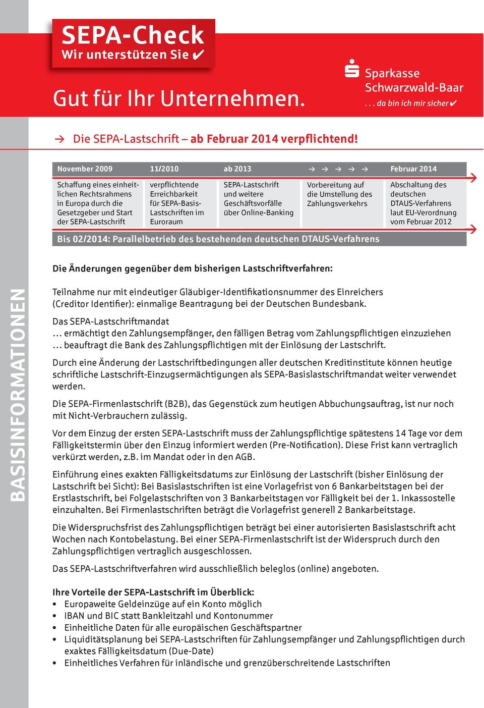 a 2013 SEPA-Lastschrift und weitere Geschäftsvorfälle üer Online-Banking Vorereitung auf die Umstellung des Zahlungsverkehrs Bis 02/2014: Paralleletrie des estehenden deutschen DtAUS-Verfahrens