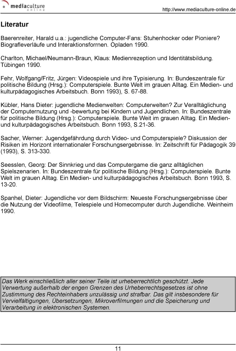 In: Bundeszentrale für politische Bildung (Hrsg.): Computerspiele. Bunte Welt im grauen Alltag. Ein Medien- und kulturpädagogisches Arbeitsbuch. Bonn 1993), S. 67-88.