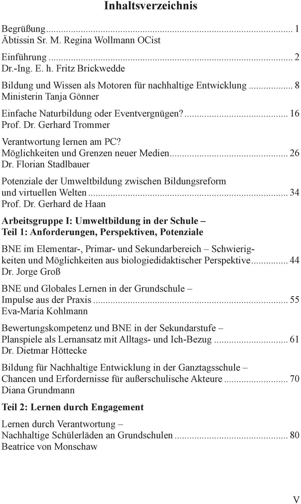 Florian Stadlbauer Potenziale der Umweltbildung zwischen Bildungsreform und virtuellen Welten... 34 Prof. Dr.
