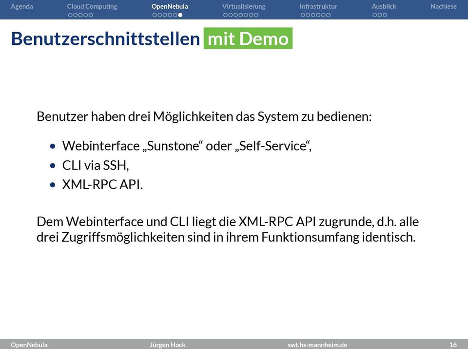 Dem Webinterface und CLI liegt die XML-RPC API zugrunde, d.h.