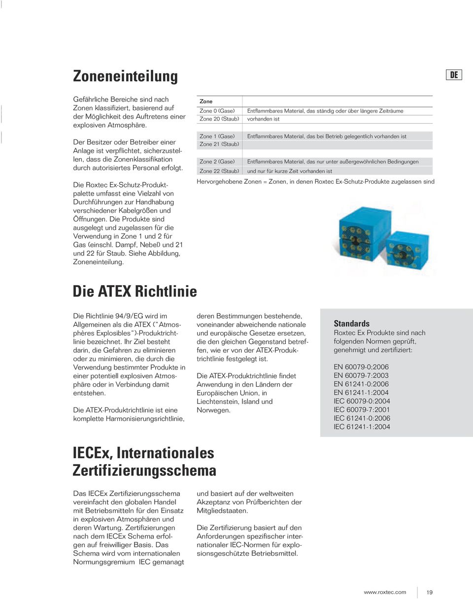 Zonenklassifikation durch autorisiertes Personal erfolgt. Die Roxtec Ex-Schutz-Produktpalette umfasst eine Vielzahl von Durchführungen zur Handhabung verschiedener Kabelgrößen und Öffnungen.