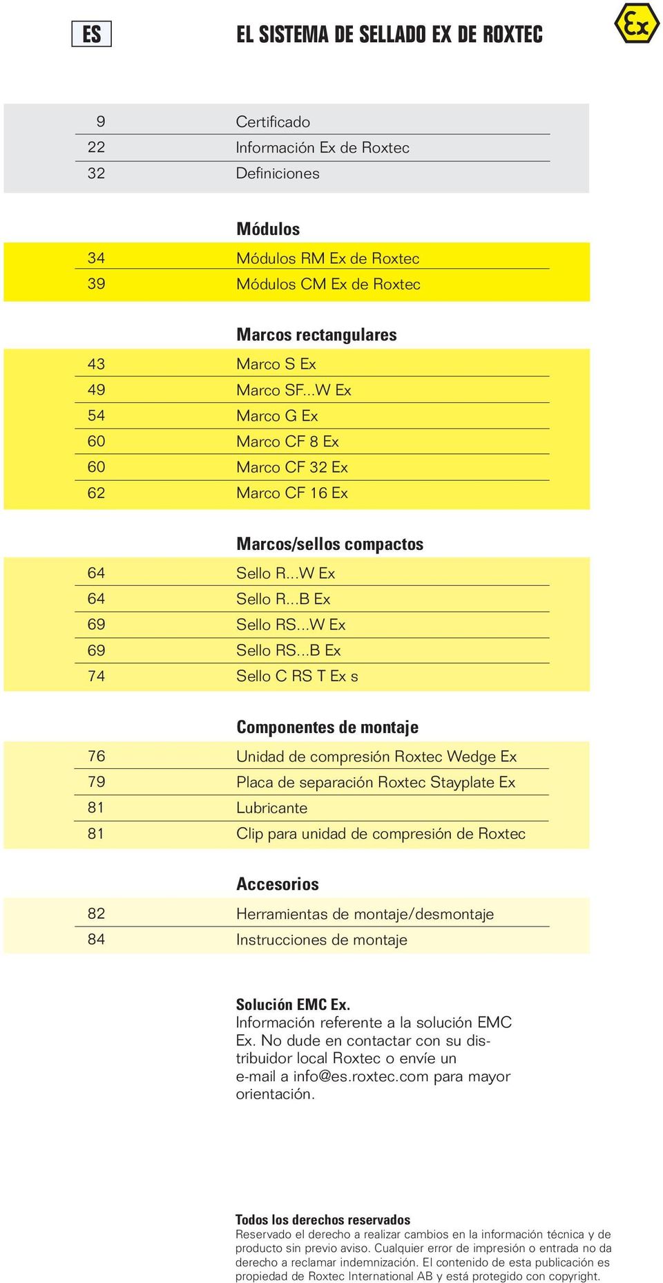 ..B Ex Sello C RS T Ex s 76 79 81 81 Componentes de montaje Unidad de compresión Roxtec Wedge Ex Placa de separación Roxtec Stayplate Ex Lubricante Clip para unidad de compresión de Roxtec 82 84