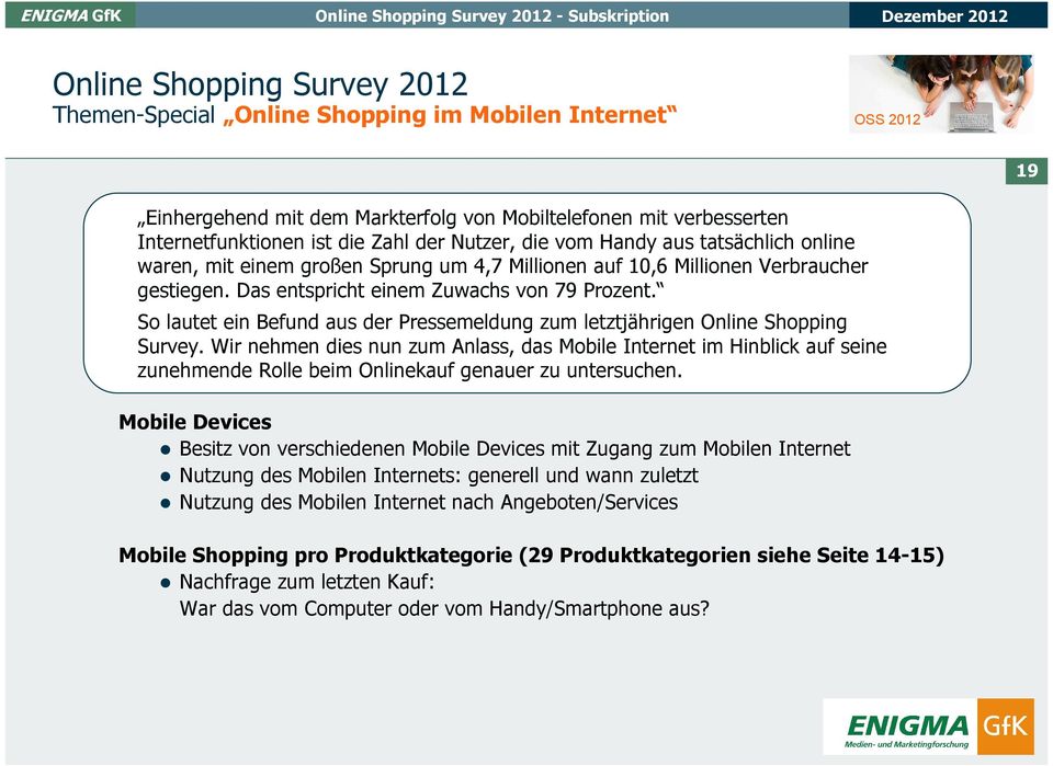 So lautet ein Befund aus der Pressemeldung zum letztjährigen Online Shopping Survey.