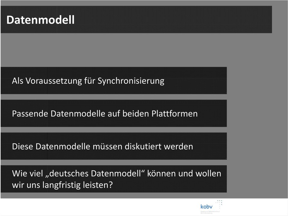 Datenmodelle müssen diskutiert werden Wie viel