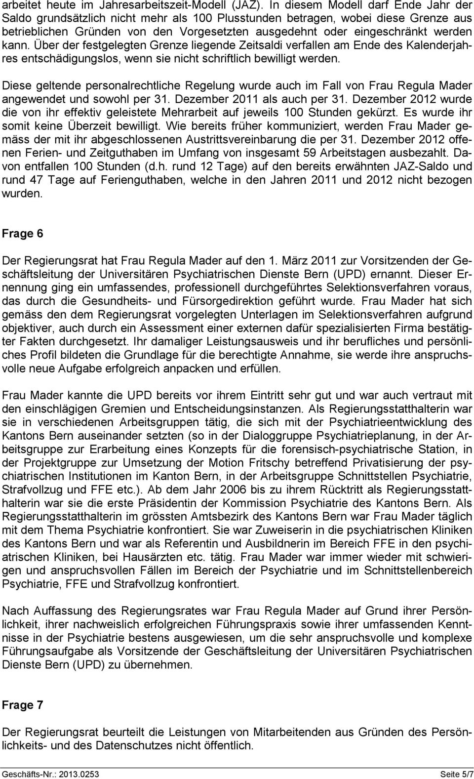 kann. Über der festgelegten Grenze liegende Zeitsaldi verfallen am Ende des Kalenderjahres entschädigungslos, wenn sie nicht schriftlich bewilligt werden.