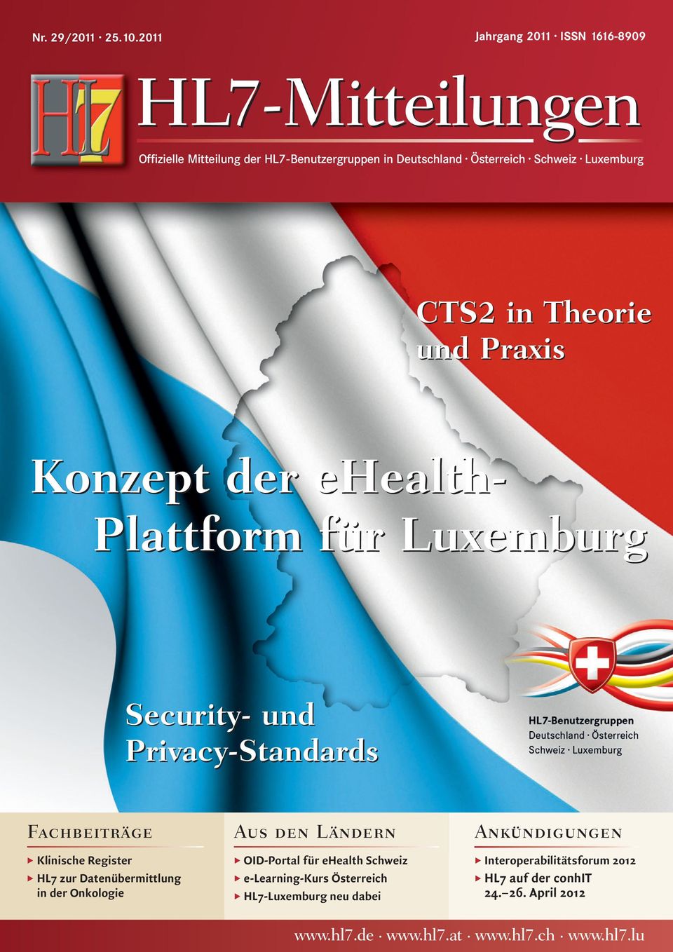 Luxemburg CTS2 in Theorie und Praxis Konzept der ehealth- Plattform für Luxemburg Security- und Privacy-Standards Fachbeiträge Klinische