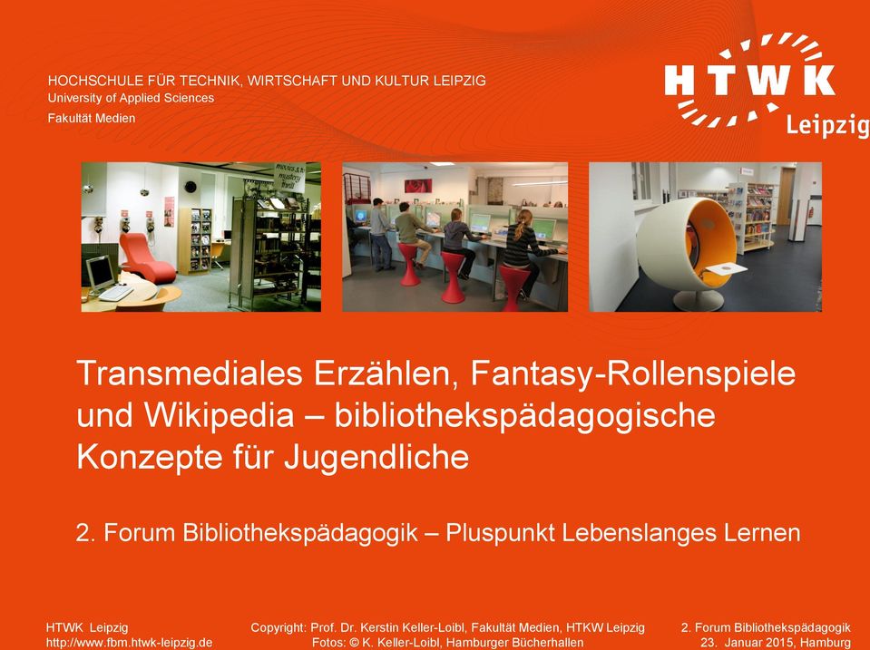 Forum Bibliothekspädagogik Pluspunkt Lebenslanges Lernen HTWK Leipzig http://www.fbm.htwk-leipzig.de Copyright: Prof. Dr.