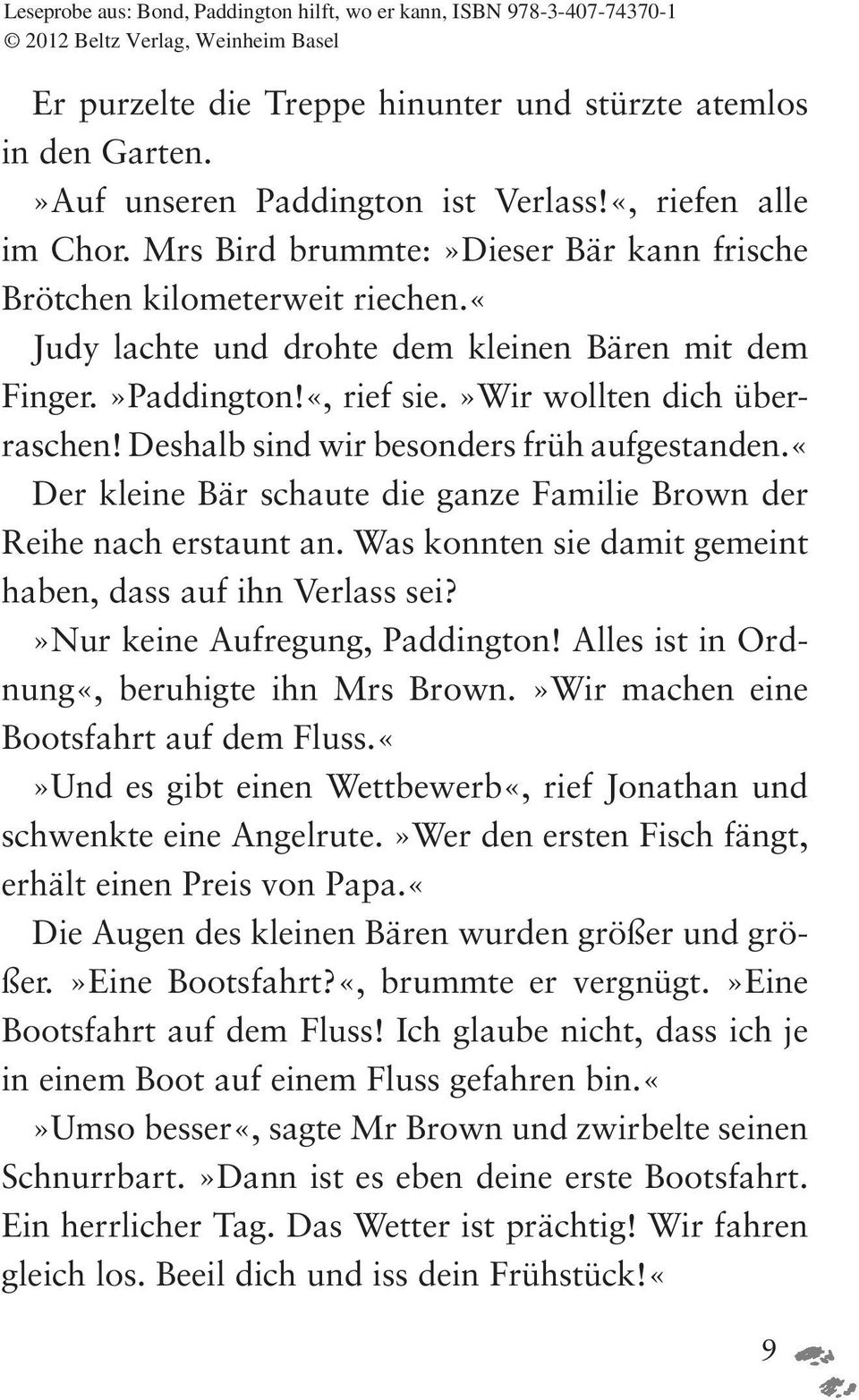 «der kleine Bär schaute die ganze Familie Brown der Reihe nach erstaunt an. Was konnten sie damit gemeint haben, dass auf ihn Verlass sei?»nur keine Aufregung, Paddington!