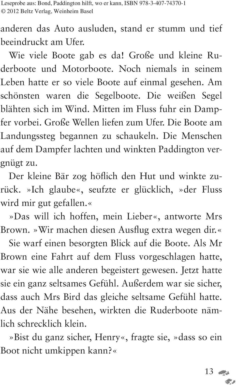 Große Wellen liefen zum Ufer. Die Boote am Landungssteg begannen zu schaukeln. Die Menschen auf dem Dampfer lachten und winkten Paddington vergnügt zu.