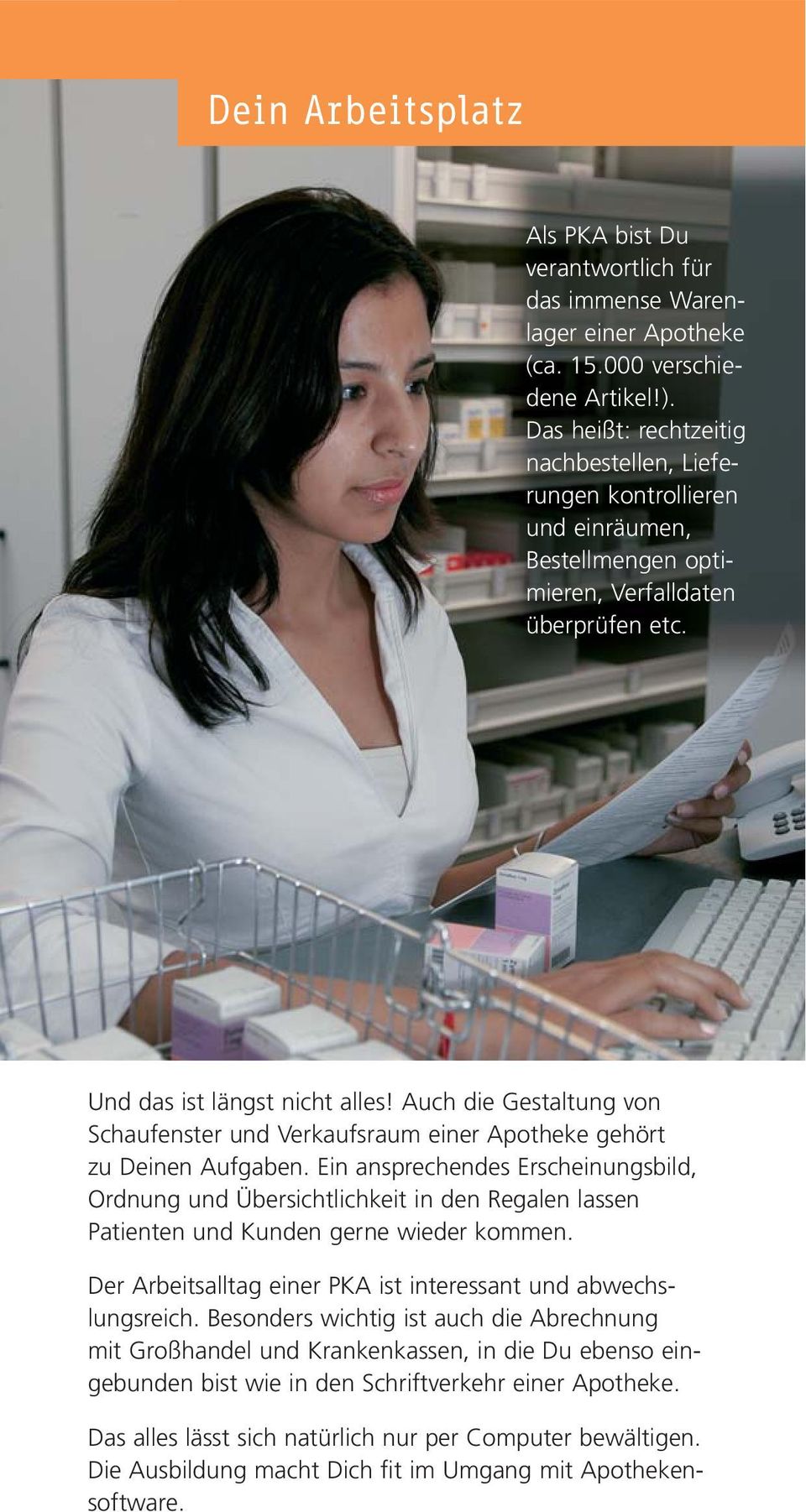 Auch die Gestaltung von Schaufenster und Verkaufsraum einer Apotheke gehört zu Deinen Aufgaben.