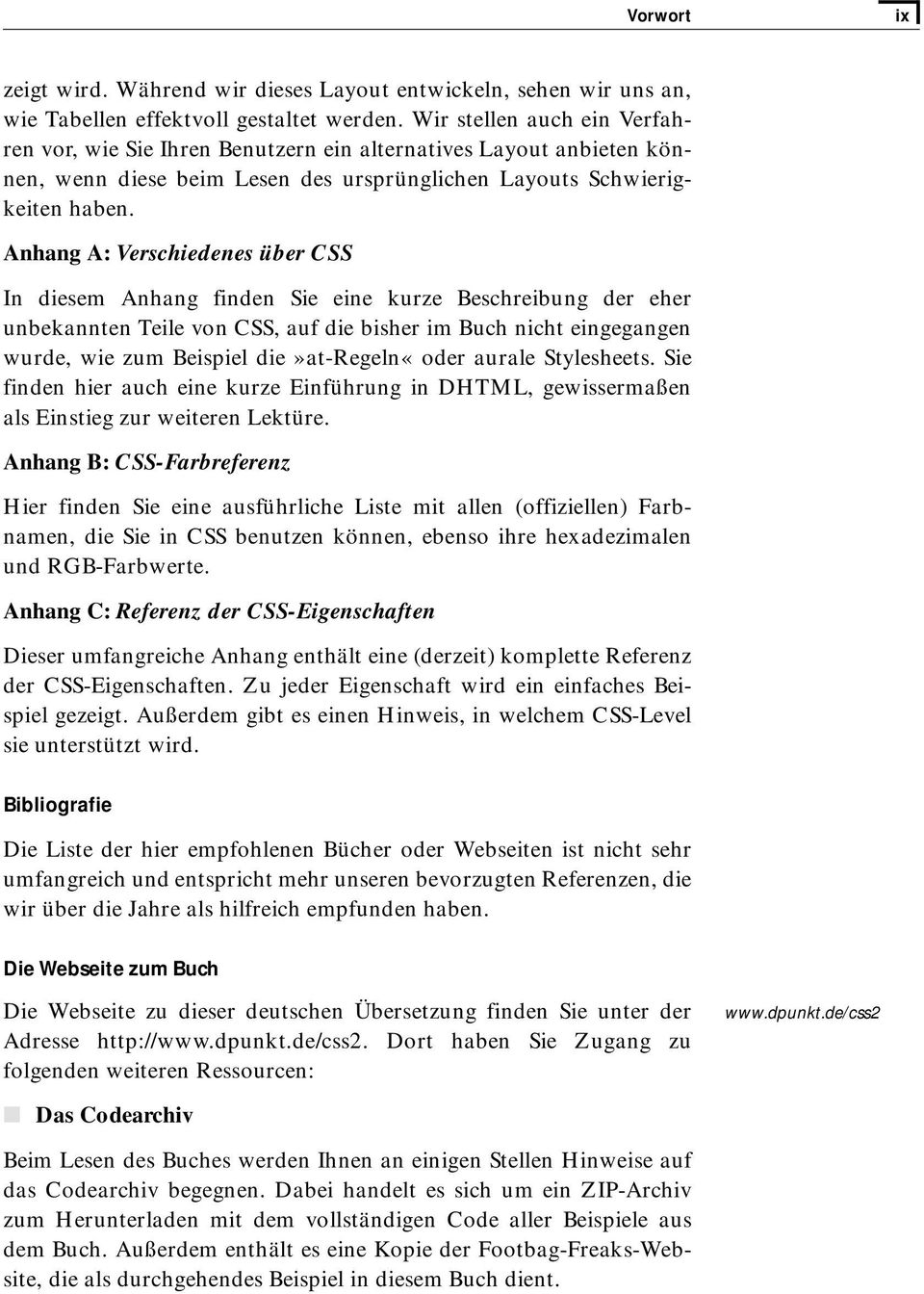 Anhang A: Verschiedenes über CSS In diesem Anhang finden Sie eine kurze Beschreibung der eher unbekannten Teile von CSS, auf die bisher im Buch nicht eingegangen wurde, wie zum Beispiel