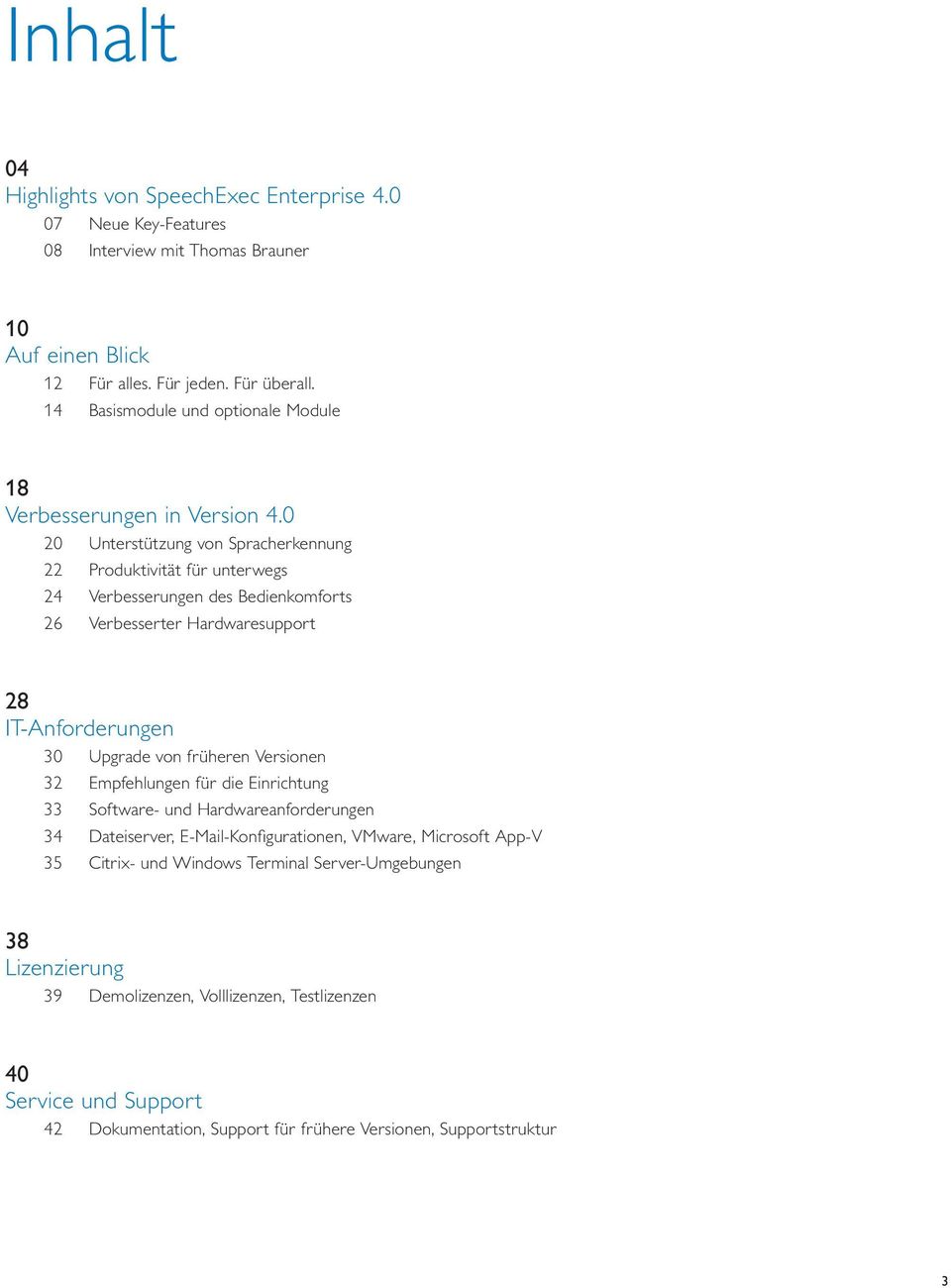 0 20 Unterstützung von Spracherkennung 22 Produktivität für unterwegs 24 Verbesserungen des Bedienkomforts 26 Verbesserter Hardwaresupport 28 IT-Anforderungen 30 Upgrade von früheren