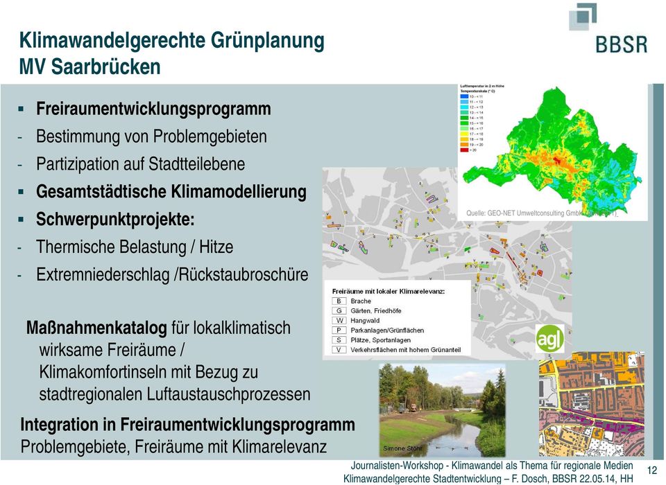 /Rückstaubroschüre Quelle: GEO-NET Umweltconsulting GmbH (April 2011) Maßnahmenkatalog für lokalklimatisch wirksame Freiräume /