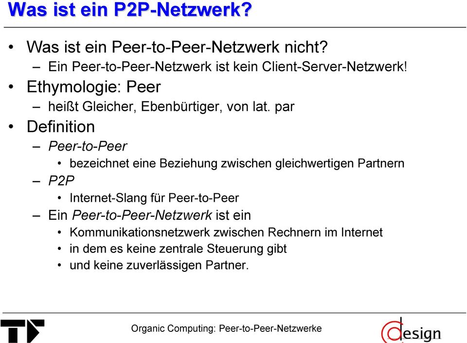 par Definition Peer-to-Peer bezeichnet eine Beziehung zwischen gleichwertigen Partnern P2P Internet-Slang für