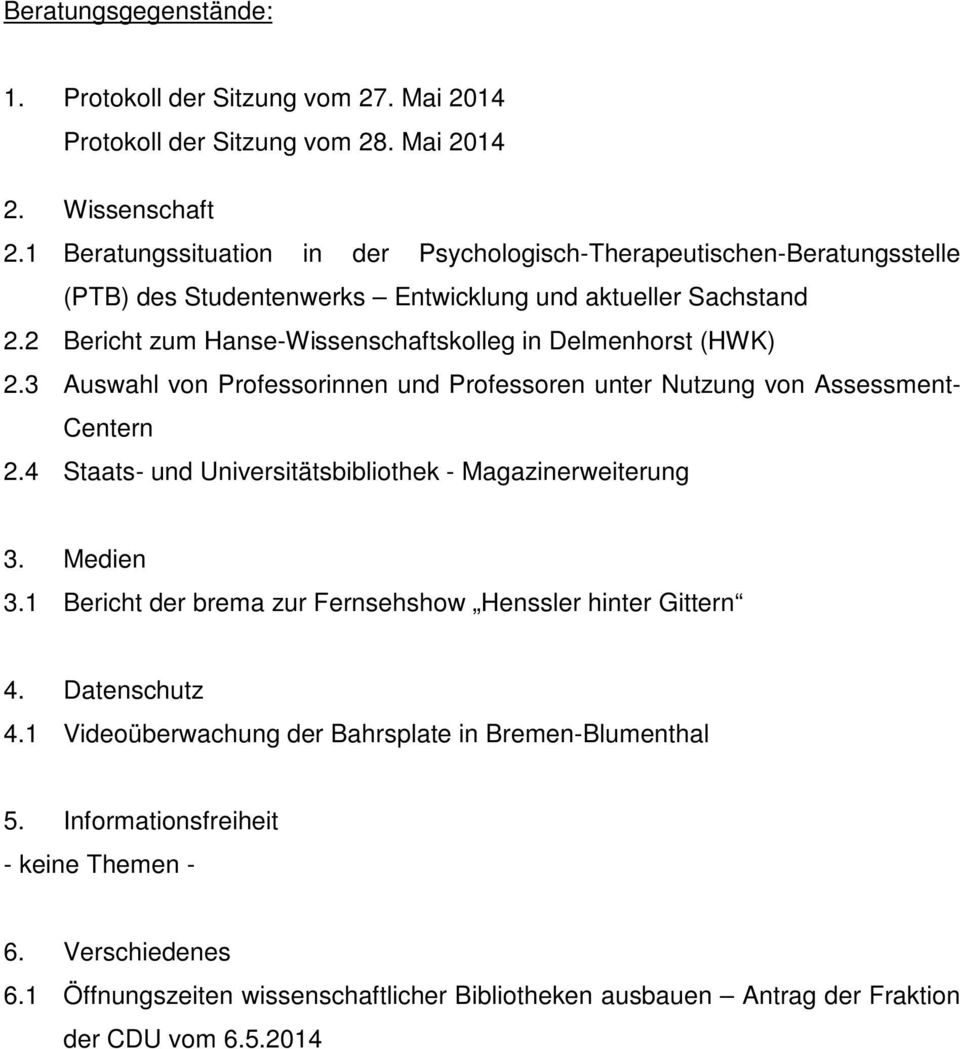 2 Bericht zum Hanse-Wissenschaftskolleg in Delmenhorst (HWK) 2.3 Auswahl von Professorinnen und Professoren unter Nutzung von Assessment- Centern 2.