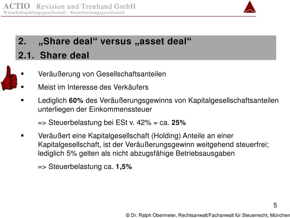 von Kapitalgesellschaftsanteilen unterliegen der Einkommenssteuer => Steuerbelastung bei ESt v. 42% = ca.