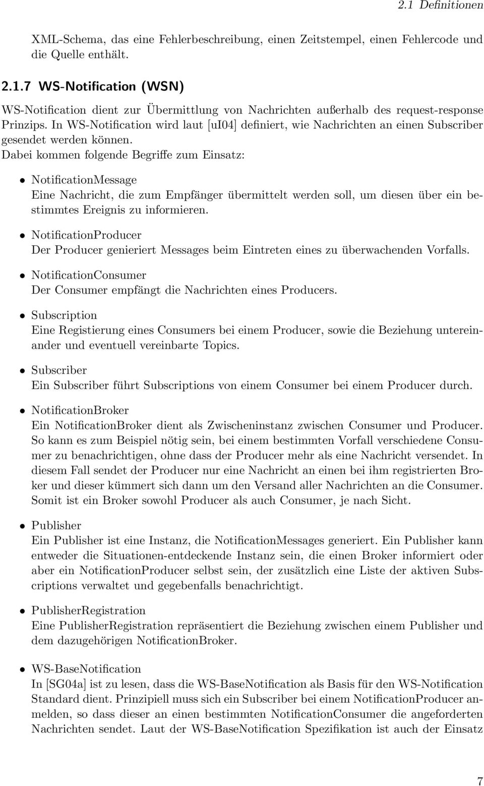 Dabei kommen folgende Begriffe zum Einsatz: NotificationMessage Eine Nachricht, die zum Empfänger übermittelt werden soll, um diesen über ein bestimmtes Ereignis zu informieren.