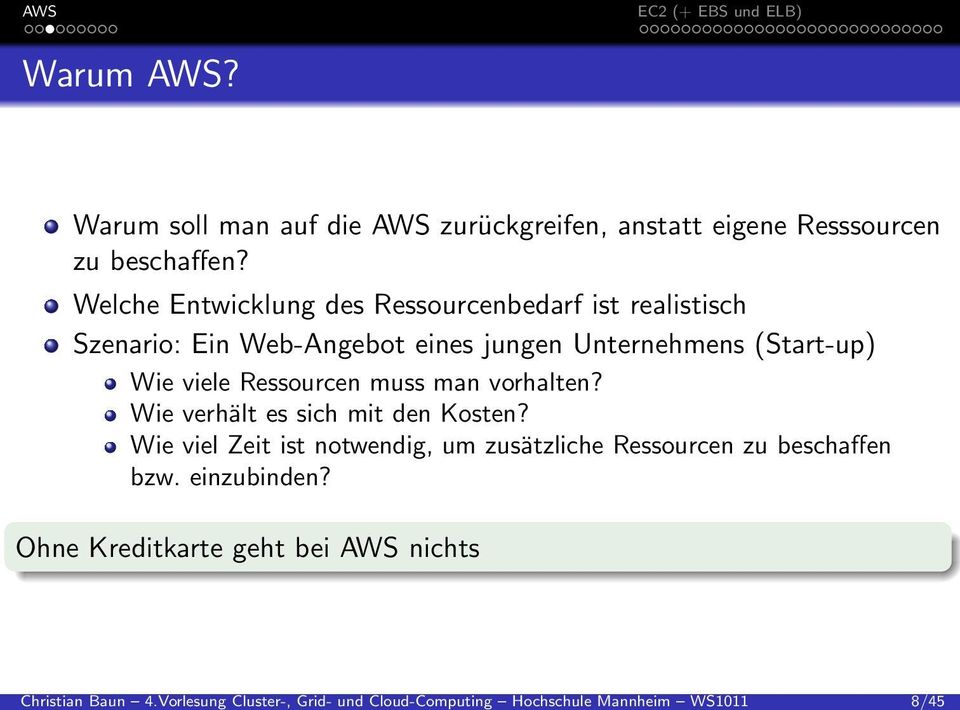 Welche Entwicklung des Ressourcenbedarf ist realistisch Szenario: Ein Web-Angebot eines jungen Unternehmens (Start-up) Wie