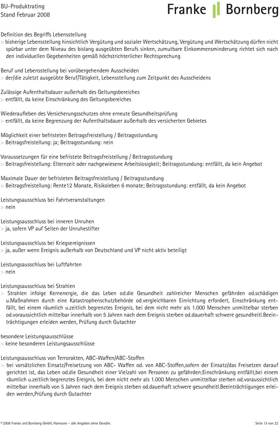 Ausscheiden > der/die zuletzt ausgeübte Beruf/Tätigkeit, Lebensstellung zum Zeitpunkt des Ausscheidens Zulässige Aufenthaltsdauer außerhalb des Geltungsbereiches > entfällt, da keine Einschränkung