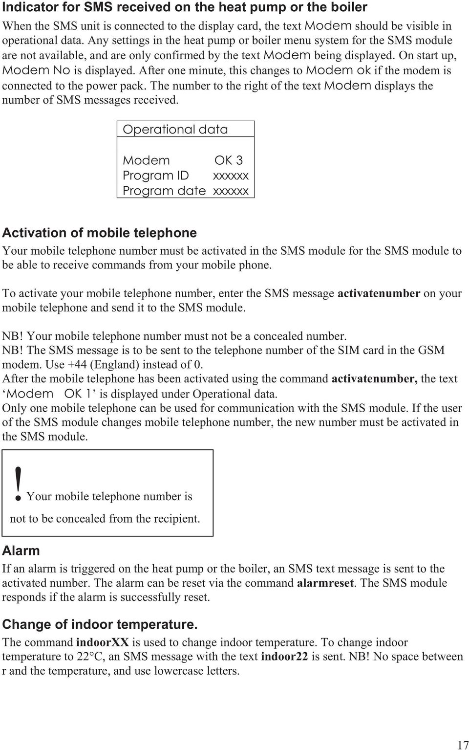After one minute, this changes to Modem ok if the modem is connected to the power pack. The number to the right of the text Modem displays the number of SMS messages received.