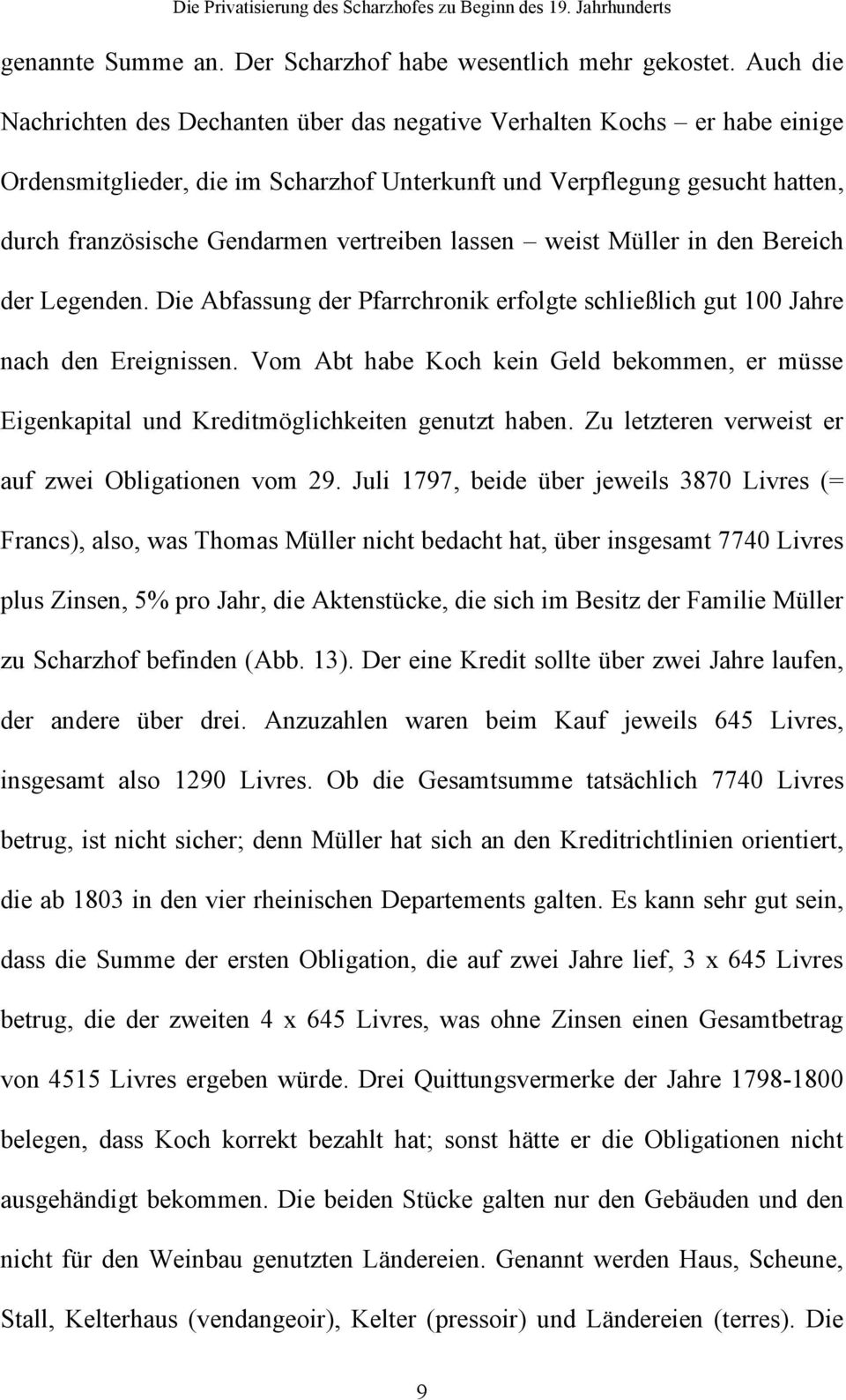 vertreiben lassen weist Müller in den Bereich der Legenden. Die Abfassung der Pfarrchronik erfolgte schließlich gut 100 Jahre nach den Ereignissen.