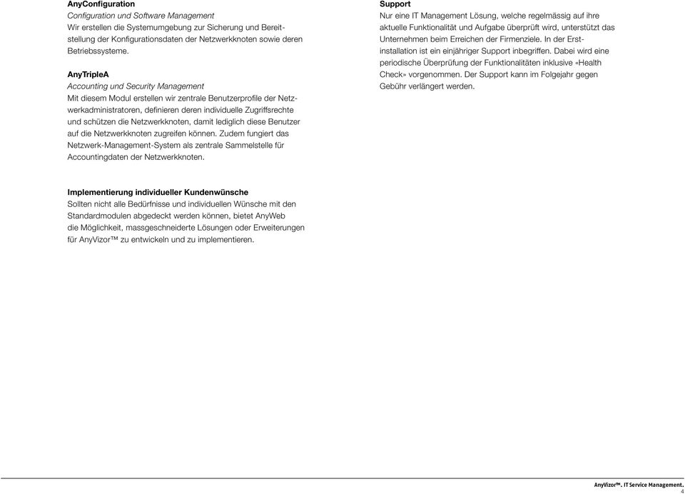 Netzwerkknoten, damit lediglich diese Benutzer auf die Netzwerkknoten zugreifen können. Zudem fungiert das Netzwerk-Management-System als zentrale Sammelstelle für Accountingdaten der Netzwerkknoten.