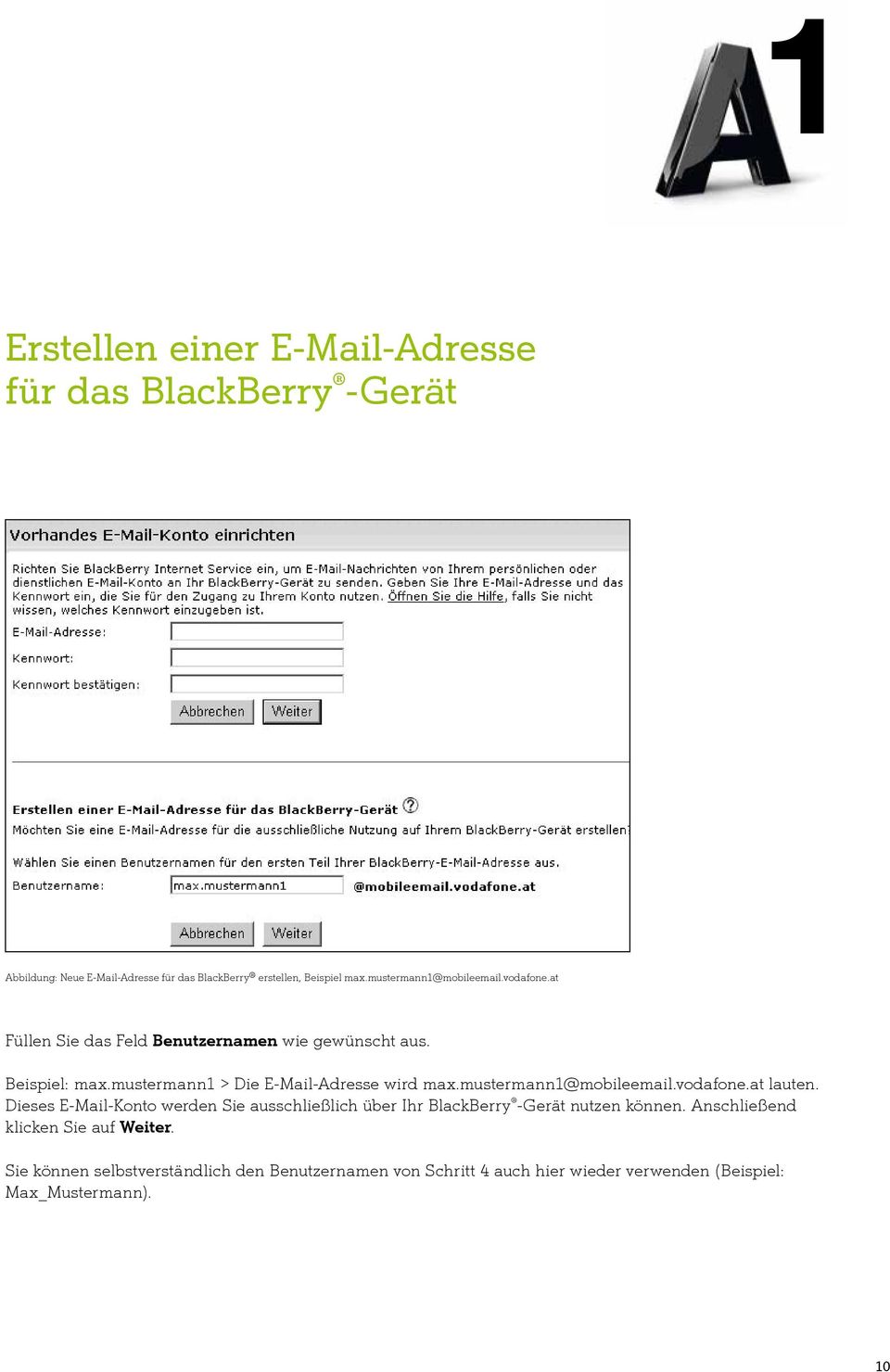 mustermann1 > Die E-Mail-Adresse wird max.mustermann1@mobileemail.vodafone.at lauten.