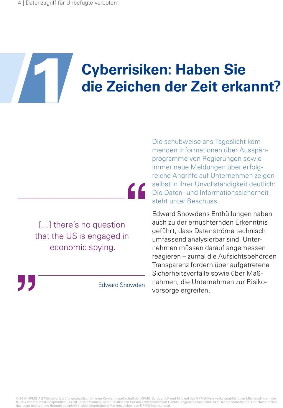 Unvollständigkeit deutlich: Die Daten- und Informationssicherheit steht unter Beschuss. [ ] there s no question that the US is engaged in economic spying.