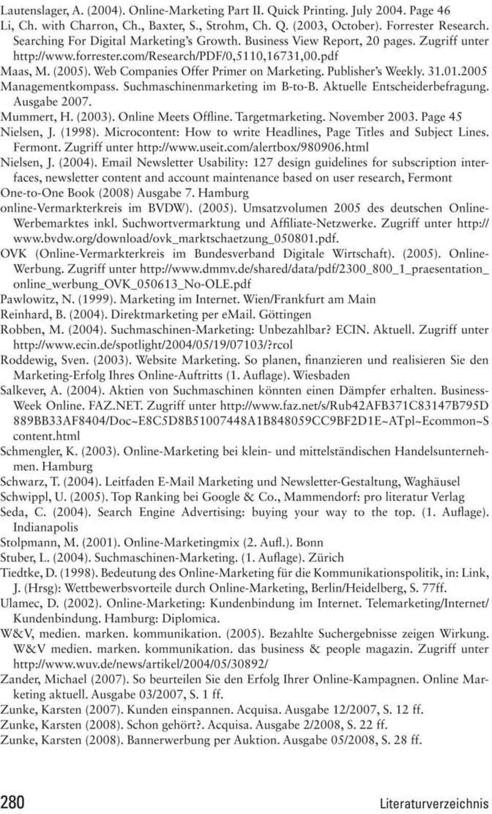 Web Companics Offer Pruncr on Marketing. Publisher's Weekly. 31.01.2005 Marugemcnrkornpass. Suchmaschinenmarketing im B-to-B. Aktuelle Entscheiderbcfragung. Ausgahe Z007. Mummcrt, H.(2003).