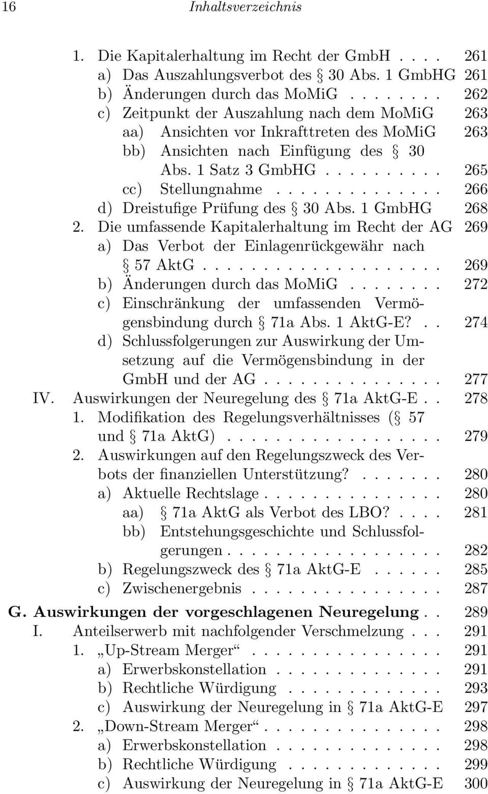 ............. 266 d) Dreistufige Prüfung des 30 Abs. 1 GmbHG 268 2. Die umfassende Kapitalerhaltung im Recht der AG 269 a) Das Verbot der Einlagenrückgewähr nach 57 AktG.
