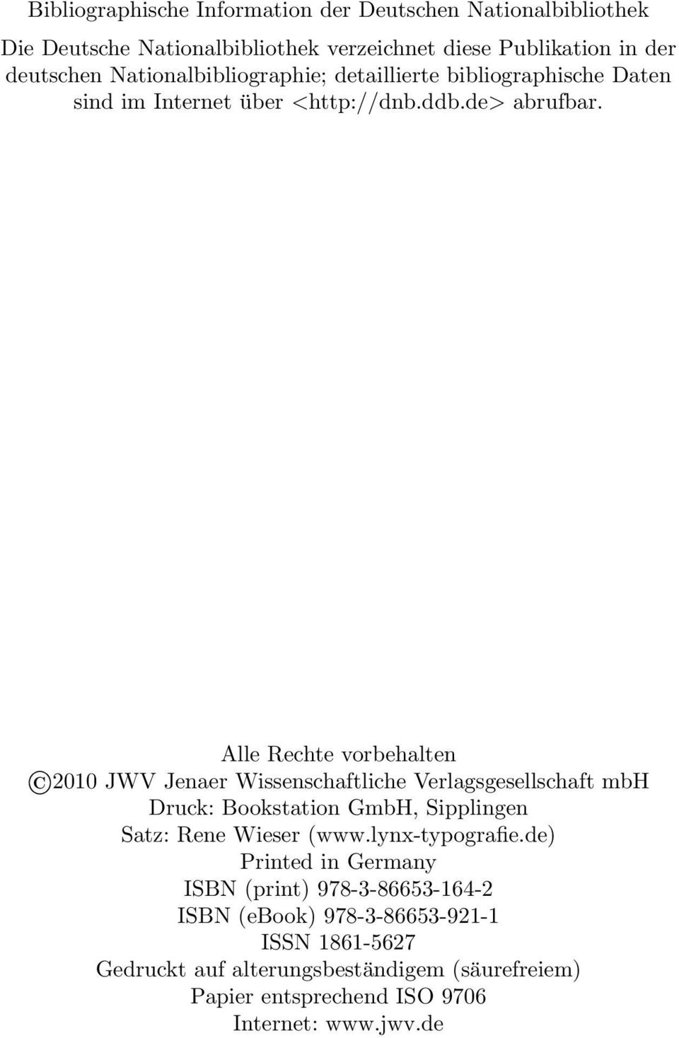 Alle Rechte vorbehalten 2010 JWV Jenaer Wissenschaftliche Verlagsgesellschaft mbh Druck: Bookstation GmbH, Sipplingen Satz: Rene Wieser (www.