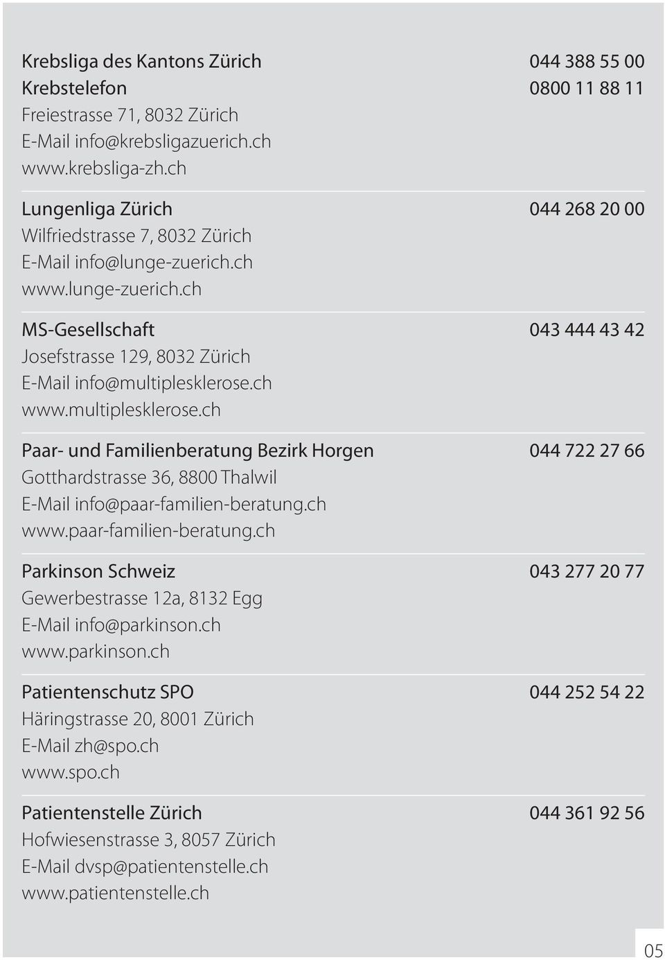 ch www.multiplesklerose.ch Paar- und Familienberatung Bezirk Horgen 044 722 27 66 Gotthardstrasse 36, 8800 Thalwil E-Mail info@paar-familien-beratung.