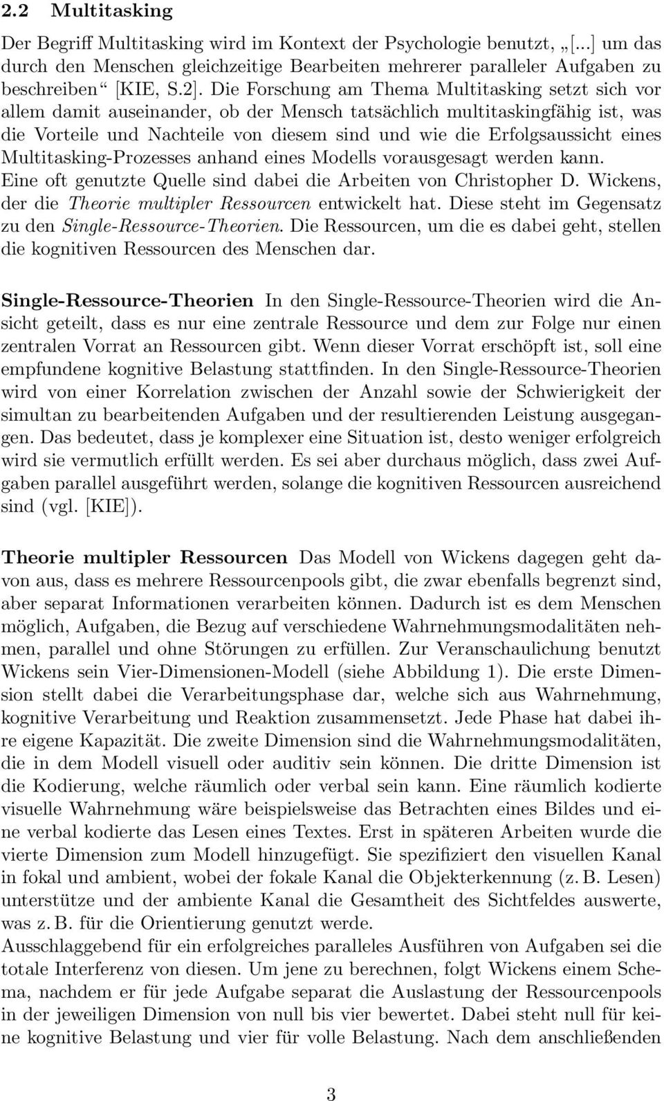 eines Multitasking-Prozesses anhand eines Modells vorausgesagt werden kann. Eine oft genutzte Quelle sind dabei die Arbeiten von Christopher D.