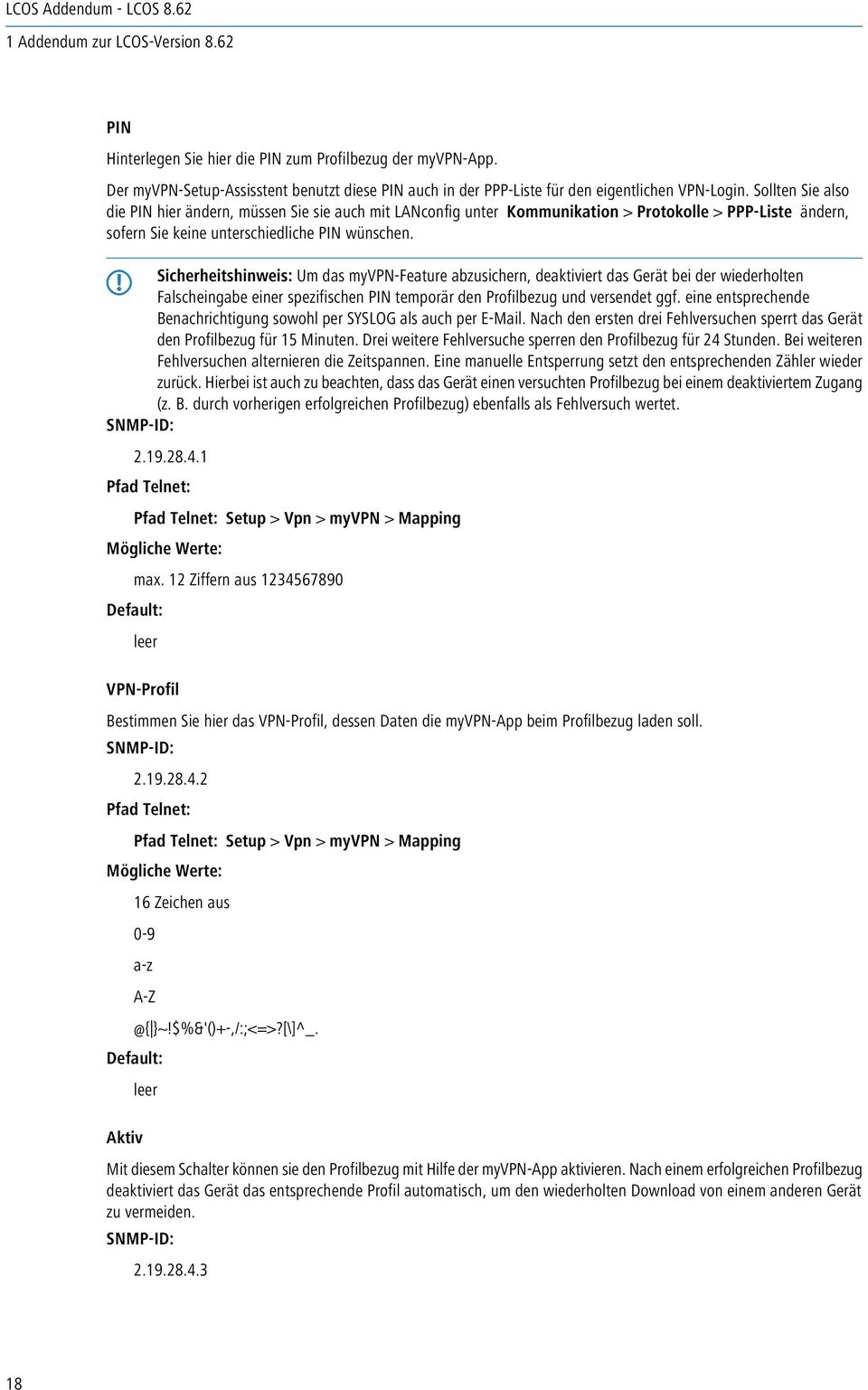 Sicherheitshinweis: Um das myvpn-feature abzusichern, deaktiviert das Gerät bei der wiederholten Falscheingabe einer spezifischen PIN temporär den Profilbezug und versendet ggf.