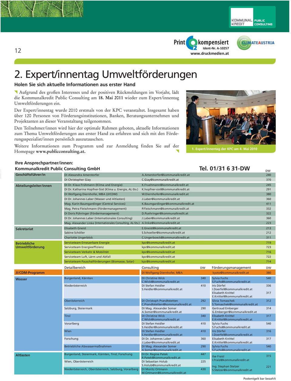 Consulting am 18. Mai 2011 wieder zum Expert/innentag Umweltförderungen ein. Der Expert/innentag wurde 2010 erstmals von der KPC veranstaltet.