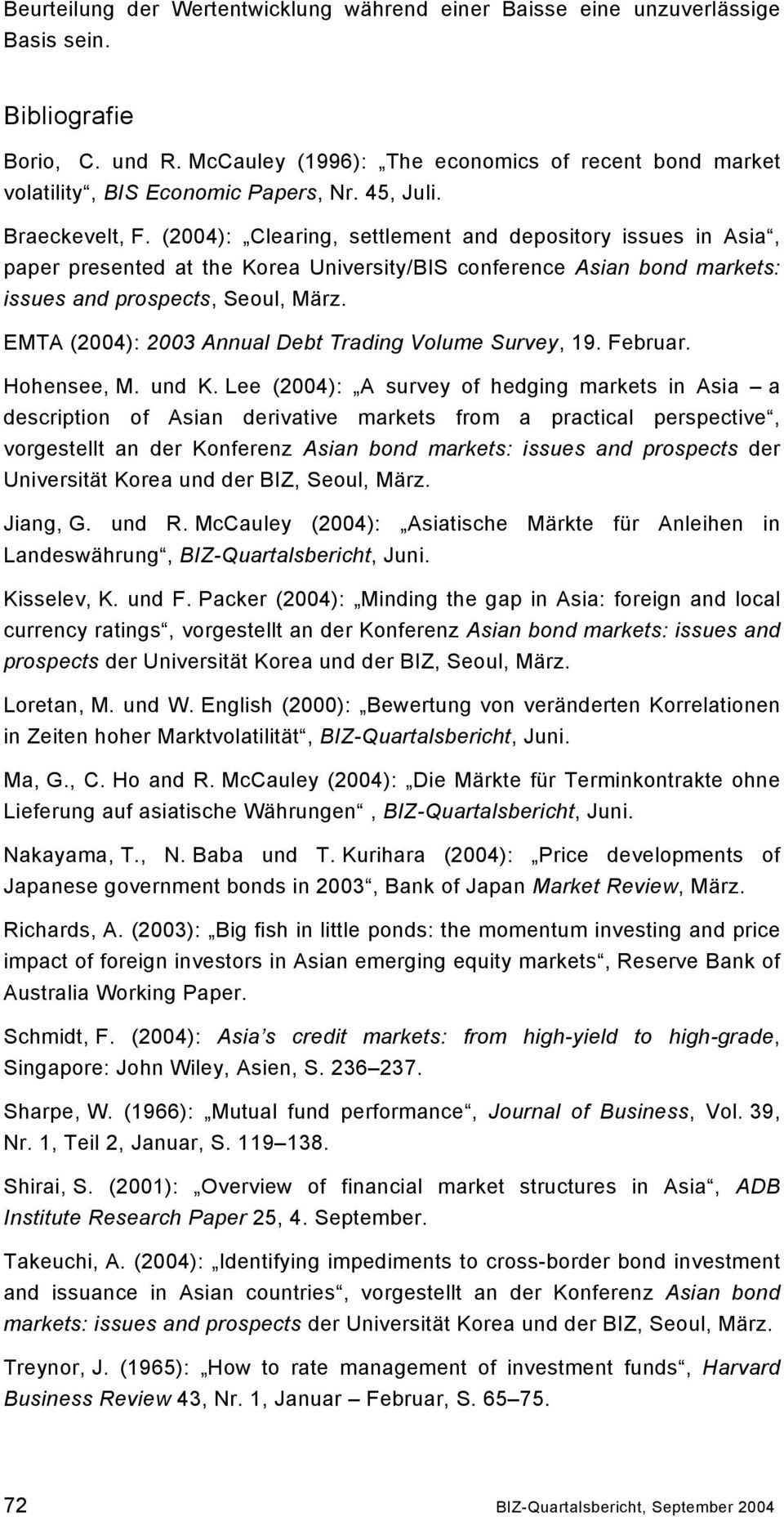 (2004): Clearing, settlement and depository issues in Asia, paper presented at the Korea University/BIS conference Asian bond markets: issues and prospects, Seoul, März.
