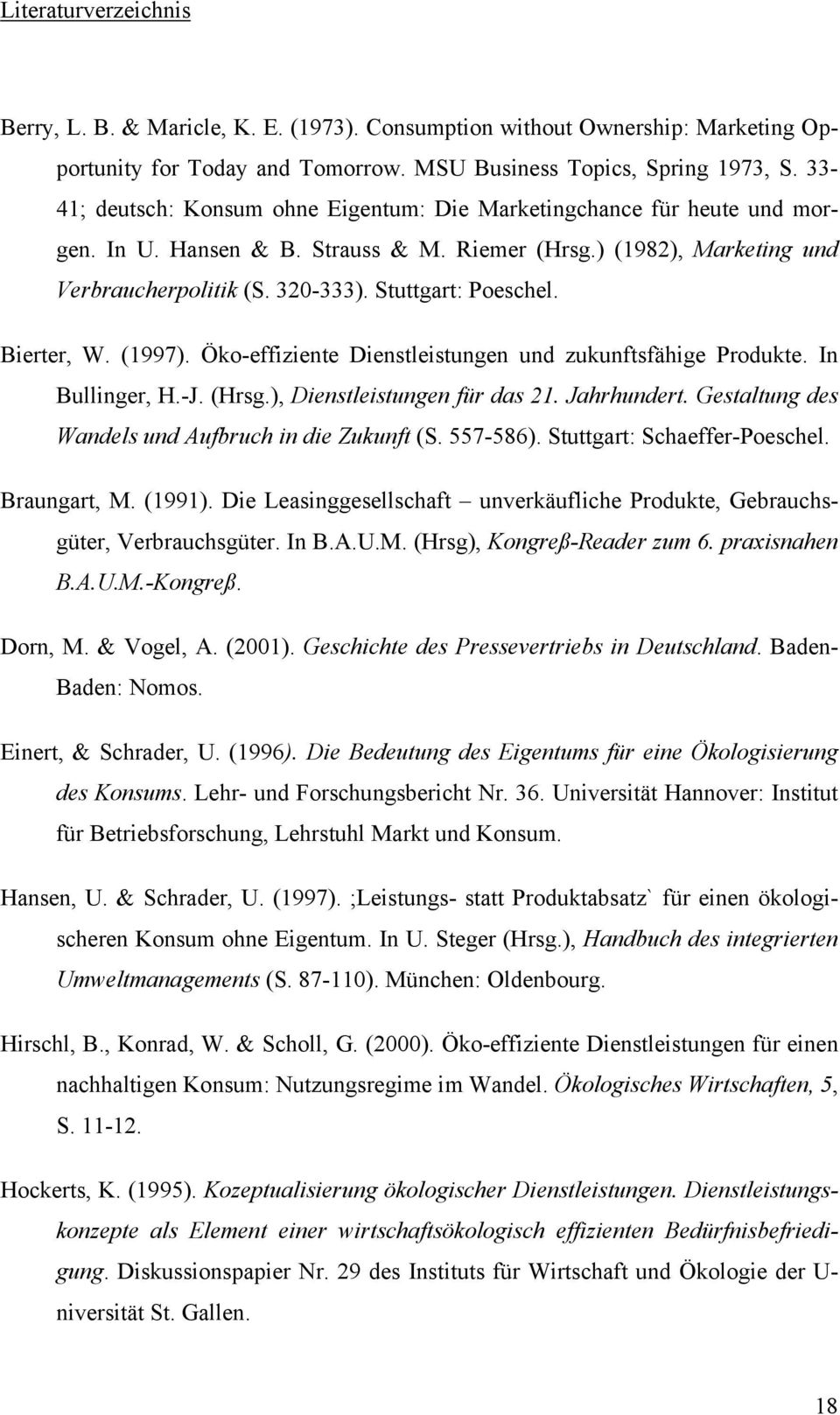 Stuttgart: Poeschel. Bierter, W. (1997). Öko-effiziente Dienstleistungen und zukunftsfähige Produkte. In Bullinger, H.-J. (Hrsg.), Dienstleistungen für das 21. Jahrhundert.