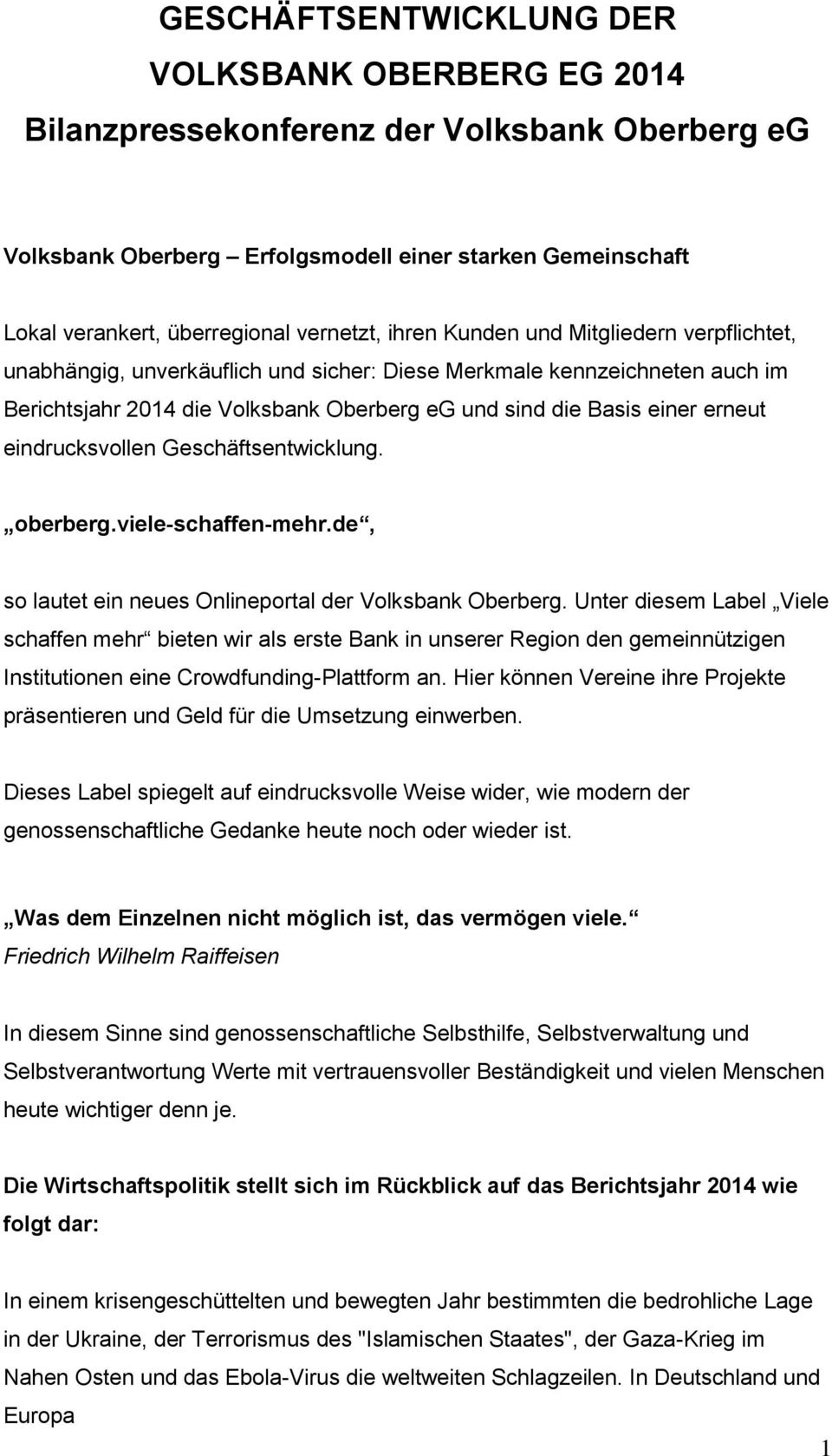 eindrucksvollen Geschäftsentwicklung. oberberg.viele-schaffen-mehr.de, so lautet ein neues Onlineportal der Volksbank Oberberg.