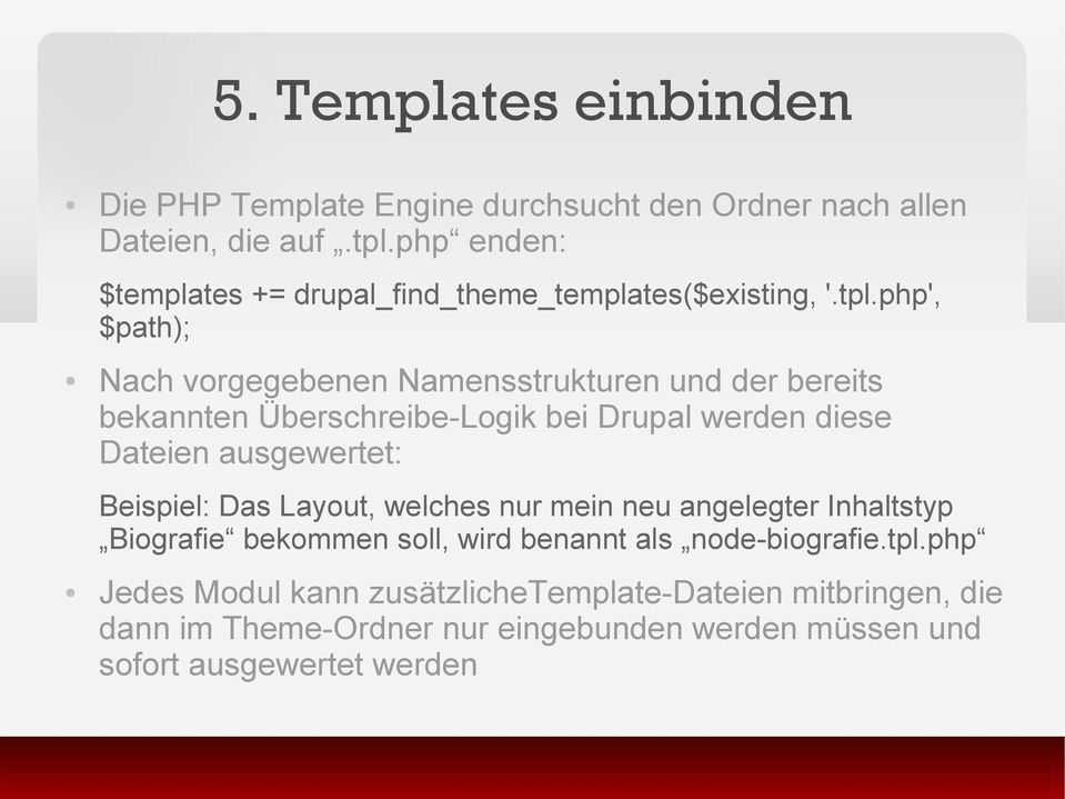 php', $path); Nach vorgegebenen Namensstrukturen und der bereits bekannten Überschreibe-Logik bei Drupal werden diese Dateien ausgewertet: