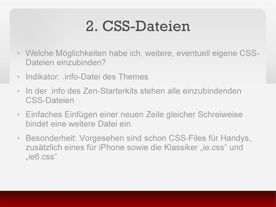 info des Zen-Starterkits stehen alle einzubindenden CSS-Dateien Einfaches Einfügen einer neuen Zeile