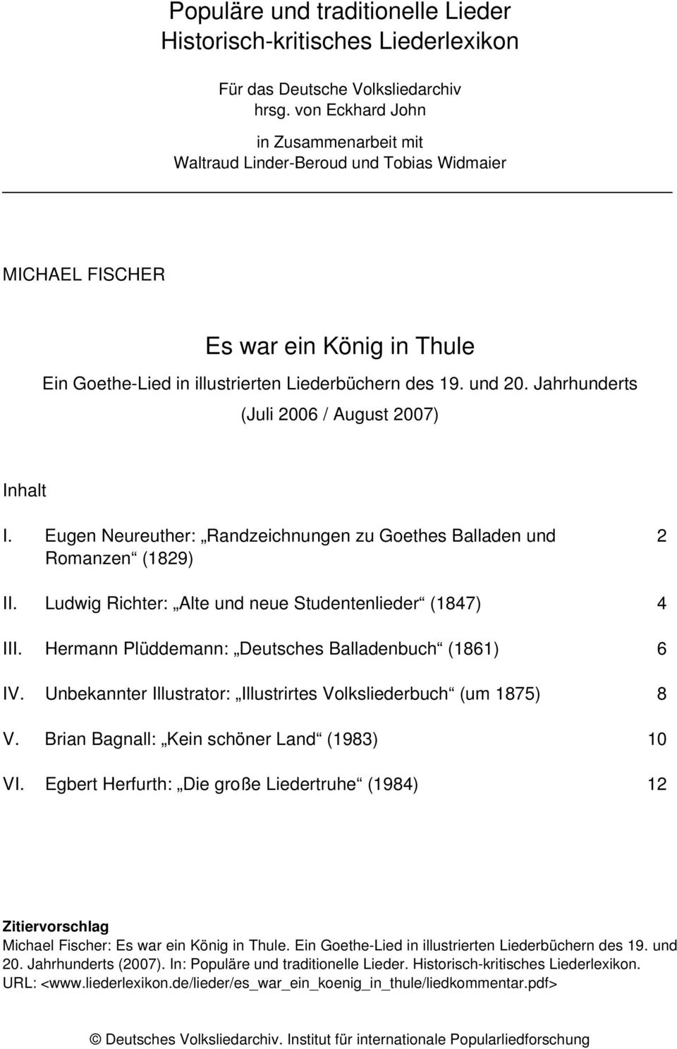Jahrhunderts (Juli 2006 / August 2007) Inhalt I. Eugen Neureuther: Randzeichnungen zu Goethes Balladen und 2 Romanzen (1829) II. Ludwig Richter: Alte und neue Studentenlieder (1847) 4 III.